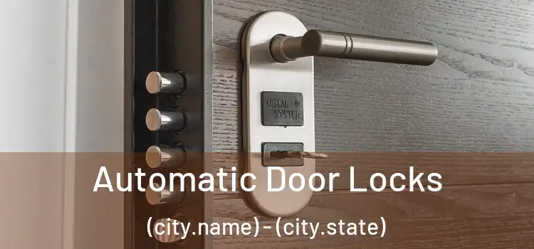  Automatic Door Locks (city.name) - (city.state)